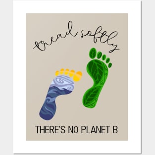 Tread Softly, There's No Planet B Posters and Art